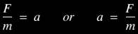 F/m=a